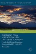 Emerging from an Entrenched Colonial Economy di David Hall edito da Springer International Publishing