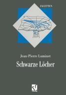 Schwarze Löcher di Jean-Pierre Luminet edito da Vieweg+Teubner Verlag