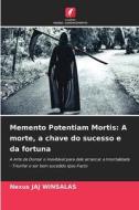 Memento Potentiam Mortis: A morte, a chave do sucesso e da fortuna di Nexus Jaj Winsalas edito da Edições Nosso Conhecimento