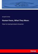 Human Faces, What They Mean. di Joseph Simms edito da hansebooks