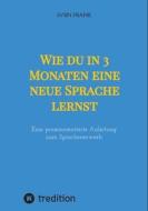 Wie du in 3 Monaten eine neue Sprache lernst di Sven Frank edito da tredition