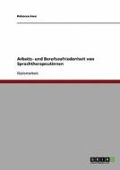 Arbeits- Und Berufszufriedenheit Von Sprachtherapeutinnen di Rebecca Awe edito da Grin Verlag