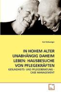 IN HOHEM ALTER UNABHÄNGIG DAHEIM LEBEN: HAUSBESUCHE VON PFLEGEKRÄFTEN di Karl Schwaiger edito da VDM Verlag