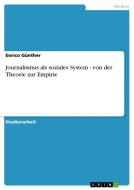 Journalismus Als Soziales System - Von Der Theorie Zur Empirie di Enrico Gunther edito da Grin Publishing