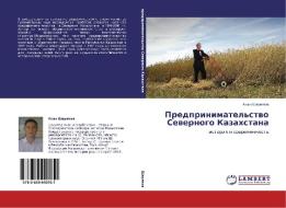 Predprinimatel'stvo Severnogo Kazahstana di Akan Sharipov edito da LAP Lambert Academic Publishing