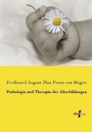 Pathologie und Therapie der Afterbildungen di Ferdinand August Max Franz von Ritgen edito da Vero Verlag