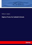 Highest Praise for Sabbath Schools di William A. Ogden edito da hansebooks