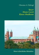 Speyer + Kloster Lorsch + Kloster Maulbronn di Christian A. Hufnagl edito da Books on Demand