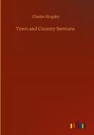 Town and Country Sermons di Charles Kingsley edito da Outlook Verlag