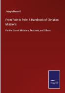 From Pole to Pole: A Handbook of Christian Missions di Joseph Hassell edito da Salzwasser-Verlag