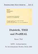 Dialektik, TRIZ und ProHEAL di Rainer Thiel edito da Books on Demand