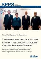 Transregional versus National Perspectives on Contemporary Central European History. Studies on the Building of Nation-S di Michal Baran Vit edito da ibidem