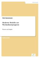 Moderne Modelle zur Wechselkursprognose di Felix Hannemann edito da Diplom.de