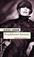 Frankfurter Szenen di Ulrike Ladnar edito da Gmeiner Verlag