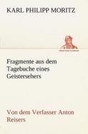 Fragmente aus dem Tagebuche eines Geistersehers di Karl Philipp Moritz edito da TREDITION CLASSICS