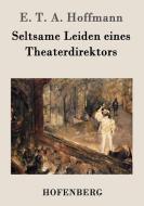 Seltsame Leiden eines Theaterdirektors di E. T. A. Hoffmann edito da Hofenberg