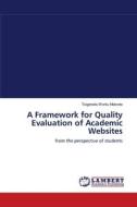 A Framework for Quality Evaluation of Academic Websites di Tsigereda Worku Mebrate edito da LAP Lambert Academic Publishing