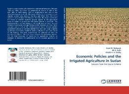 Economic Policies and the Irrigated Agriculture in Sudan di Amel M. Mubarak, Ali A. Salih, Khalid H. A. Siddig edito da LAP Lambert Acad. Publ.