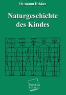 Naturgeschichte des Kindes di Hermann Dekker edito da UNIKUM