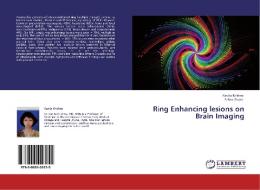 Ring Enhancing lesions on Brain Imaging di Kavita Krishna, Ankur Gupta edito da LAP Lambert Academic Publishing