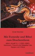 Mit Fernrohr und Bibel zum Drachenthron di Ernst Stürmer edito da tredition