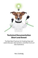 Technical Documentation Short And Sweet di Marc Achtelig edito da Indoition Publishing E.k.