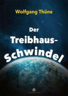 Der Treibhaus-Schwindel di Wolfgang Thüne edito da Lindenbaum Verlag