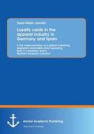 Loyalty cards in the apparel industry in Germany and Spain : Is the implementation of a global marketing approach reason di Sarah-Mailin Janotta edito da Anchor Academic Publishing
