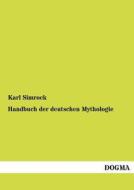 Handbuch der deutschen Mythologie di Karl Simrock edito da DOGMA
