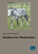 Handbuch für Pferdezüchter di Georg Graf Lehndorff edito da Fachbuchverlag Dresden