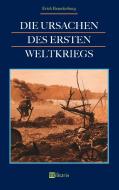 Die Ursachen des Ersten Weltkriegs di Erich Brandenburg edito da edition militaris