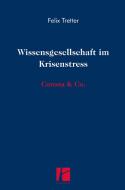 Wissensgesellschaft im Krisenstress di Felix Tretter edito da Parodos Verlag