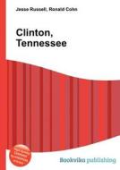 Clinton, Tennessee di Jesse Russell, Ronald Cohn edito da Book On Demand Ltd.