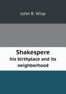 Shakespere His Birthplace And Its Neighborhood di John R Wise edito da Book On Demand Ltd.