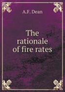 The Rationale Of Fire Rates di A F Dean edito da Book On Demand Ltd.