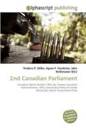2nd Canadian Parliament di Frederic P Miller, Agnes F Vandome, John McBrewster edito da Alphascript Publishing