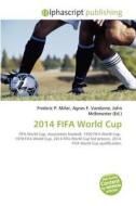 2014 Fifa World Cup di Frederic P Miller, Agnes F Vandome, John McBrewster edito da Alphascript Publishing