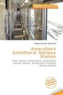 Amersfoort Schothorst Railway Station edito da Fer Publishing