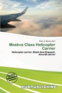Moskva Class Helicopter Carrier edito da Aud Publishing