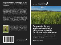 Respuesta de las variedades de tef a diferentes tasas de fertilizante de nitrógeno di Berihanu Sime edito da Ediciones Nuestro Conocimiento