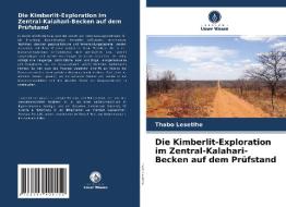 Die Kimberlit-Exploration im Zentral-Kalahari-Becken auf dem Prüfstand di Thabo Lesetlhe edito da Verlag Unser Wissen