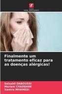 Finalmente um tratamento eficaz para as doenças alérgicas! di Selsabil Daboussi, Mariem Chaâbane, Samira Mhamedi edito da Edições Nosso Conhecimento