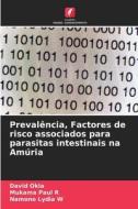 Prevalência, Factores de risco associados para parasitas intestinais na Amúria di David Okia, Mukama Paul R, Namono Lydia W edito da Edições Nosso Conhecimento