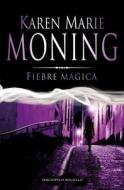 Fiebre Magica = Magic Fever di Karen Marie Moning edito da ROCA EDIT