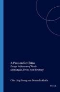 A Passion for China: Essays in Honour of Paolo Santangelo, for His 60th Birthday edito da BRILL ACADEMIC PUB