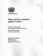 Report Of The Committee Against Torture di United Nations: Department of General Assembly Affairs and Conference Services, United Nations: Committee Against Torture edito da United Nations