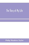 The Story Of My Life di PHIL MEADOWS TAYLOR edito da Lightning Source Uk Ltd