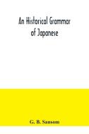 An historical grammar of Japanese di G. B. Sansom edito da Alpha Editions