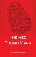 The Red Thumb Mark di R. Austin Freeman edito da Alpha Editions
