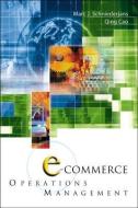 E-commerce Operations Management di Marc J. Schniederjans, Qing Cao edito da World Scientific Publishing Co Pte Ltd